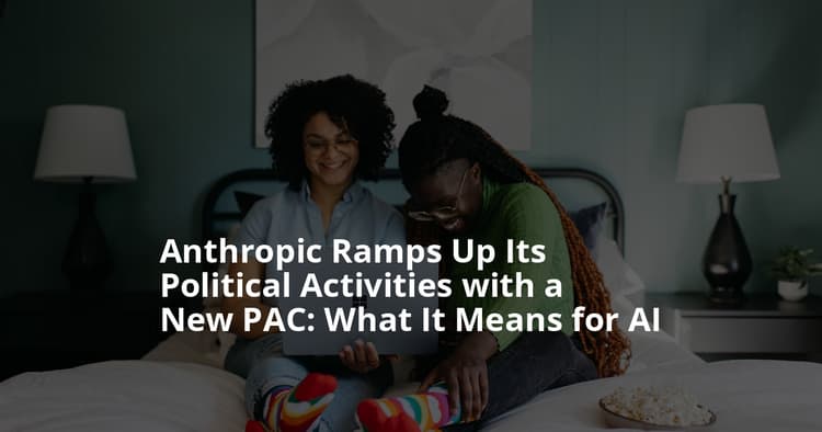 Anthropic Ramps Up Its Political Activities with a New PAC: What It Means for AI’s Future