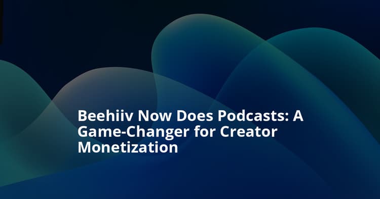 Beehiiv Podcasting Integration Redefines Creator Monetization