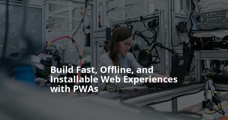 Progressive Web Apps (PWAs): A Developer’s Guide