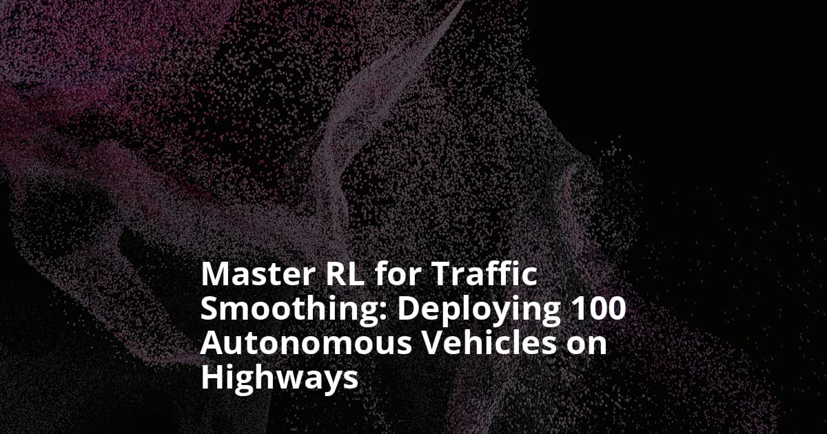 Scaling Up Reinforcement Learning for Traffic Smoothing: A 100-AV Highway Deployment Deep Dive