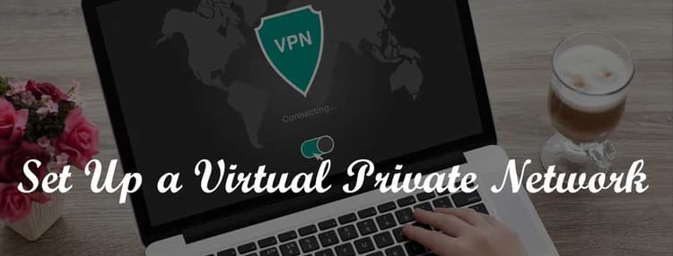 How to Set Up a VPN for Secure Online Communication