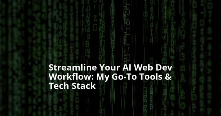 My Daily Toolkit: Essential Tools for an AI Web Developer